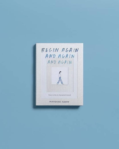 Begin Again, And Again, And Again: Hardcover