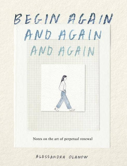 Begin Again, And Again, And Again: Hardcover